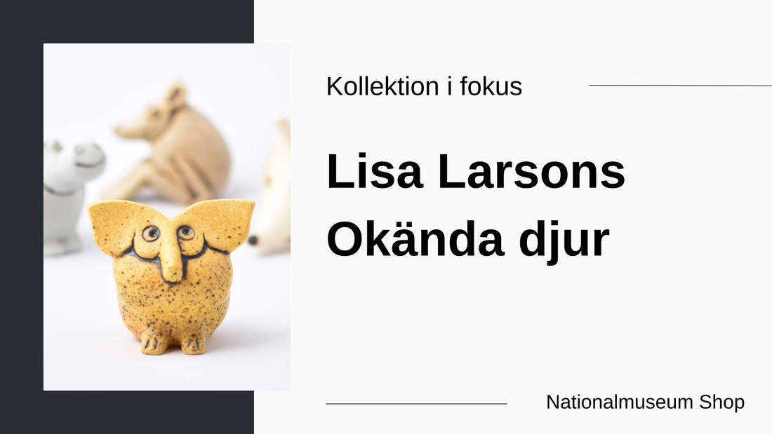 Kollektion i fokus – Lisa Larsons Okända djur, Nationalmuseum Shop