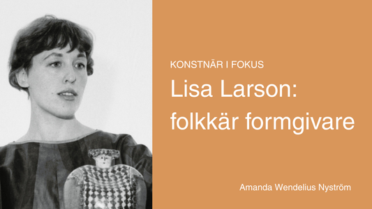 Lisa Larson – Folkkär formgivare av Amanda Wendelius Nyström
