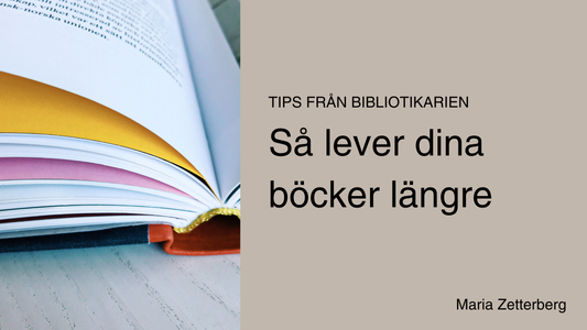 Så lever dina böcker längre – 8 tips från bibliotekarien!