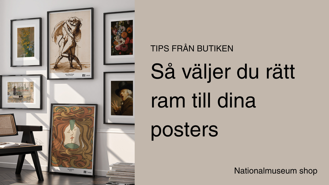 Så väljer du rätt ram till posters av Nationalmuseum Shop