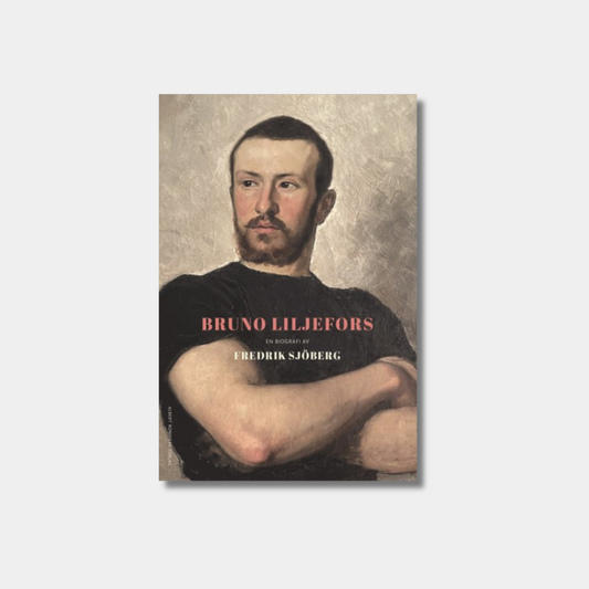 Bruno Liljefors en biografi av Fredrik Sjöberg